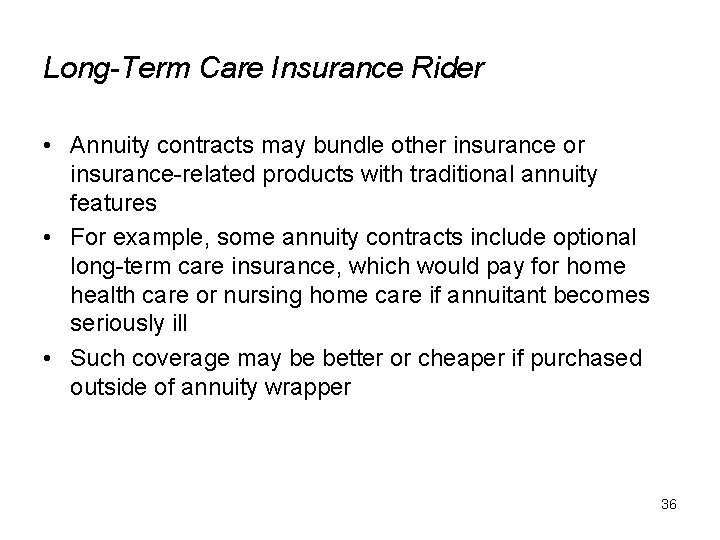 Long-Term Care Insurance Rider • Annuity contracts may bundle other insurance or insurance-related products
