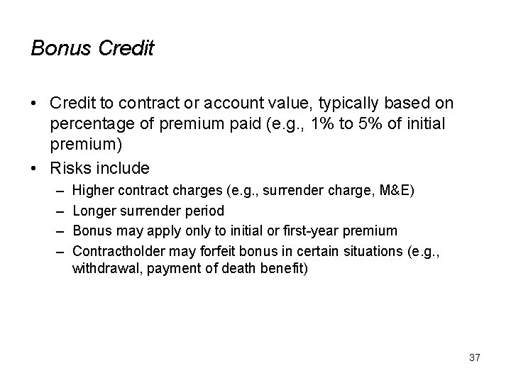 Bonus Credit • Credit to contract or account value, typically based on percentage of