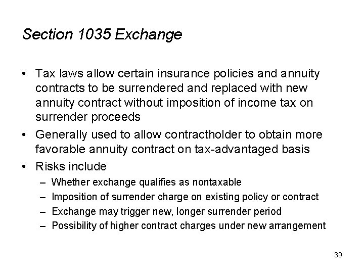 Section 1035 Exchange • Tax laws allow certain insurance policies and annuity contracts to