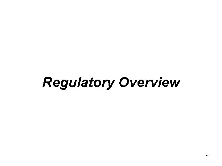 Regulatory Overview 4 