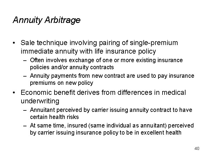 Annuity Arbitrage • Sale technique involving pairing of single-premium immediate annuity with life insurance