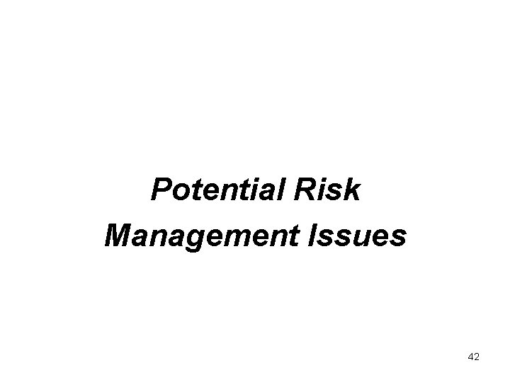 Potential Risk Management Issues 42 