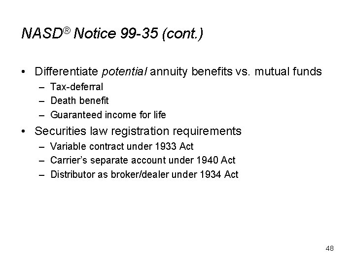 NASD® Notice 99 -35 (cont. ) • Differentiate potential annuity benefits vs. mutual funds