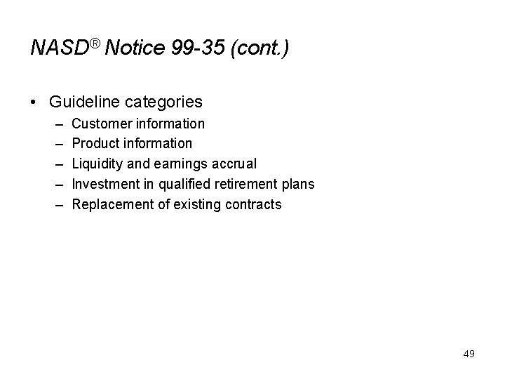 NASD® Notice 99 -35 (cont. ) • Guideline categories – – – Customer information