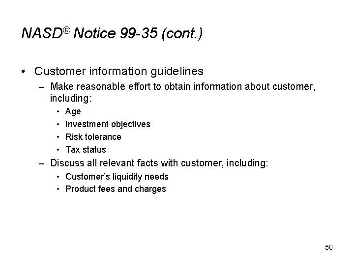 NASD® Notice 99 -35 (cont. ) • Customer information guidelines – Make reasonable effort