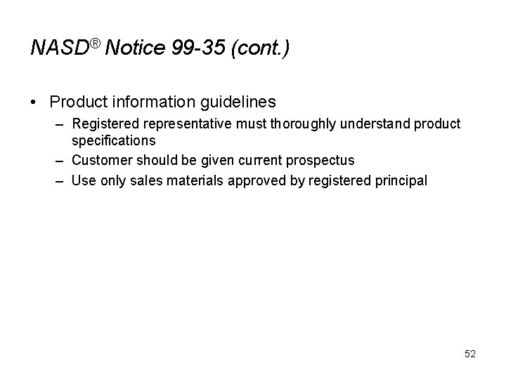 NASD® Notice 99 -35 (cont. ) • Product information guidelines – Registered representative must