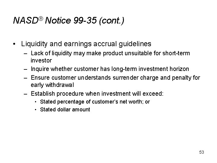 NASD® Notice 99 -35 (cont. ) • Liquidity and earnings accrual guidelines – Lack