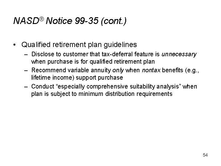 NASD® Notice 99 -35 (cont. ) • Qualified retirement plan guidelines – Disclose to