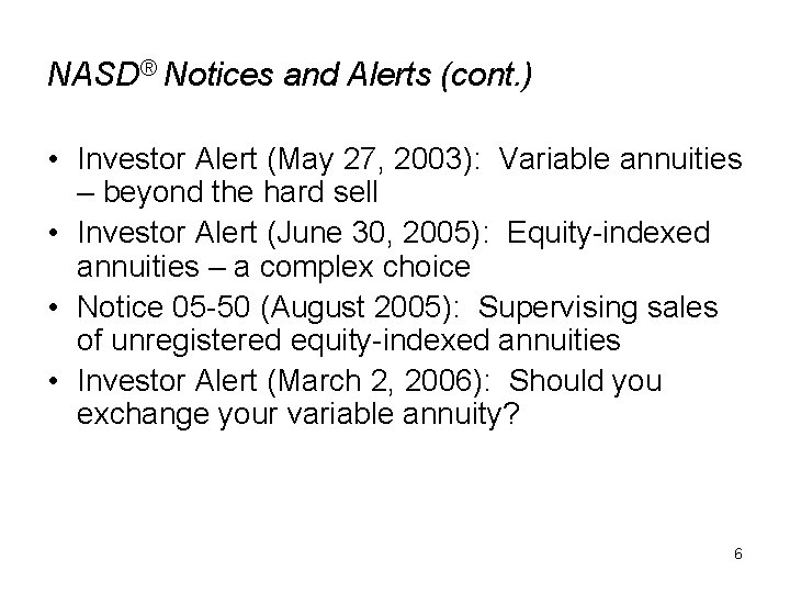 NASD® Notices and Alerts (cont. ) • Investor Alert (May 27, 2003): Variable annuities