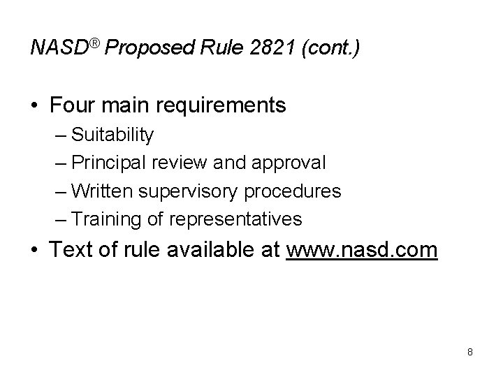 NASD® Proposed Rule 2821 (cont. ) • Four main requirements – Suitability – Principal