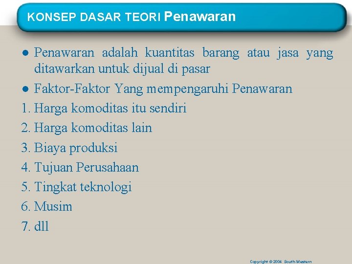 KONSEP DASAR TEORI Penawaran ● Penawaran adalah kuantitas barang atau jasa yang ditawarkan untuk