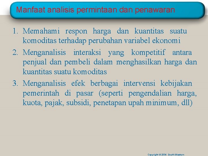 Manfaat analisis permintaan dan penawaran 1. Memahami respon harga dan kuantitas suatu komoditas terhadap