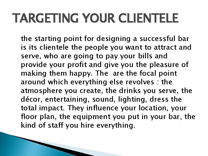 TARGETING YOUR CLIENTELE the starting point for designing a successful bar is its clientele