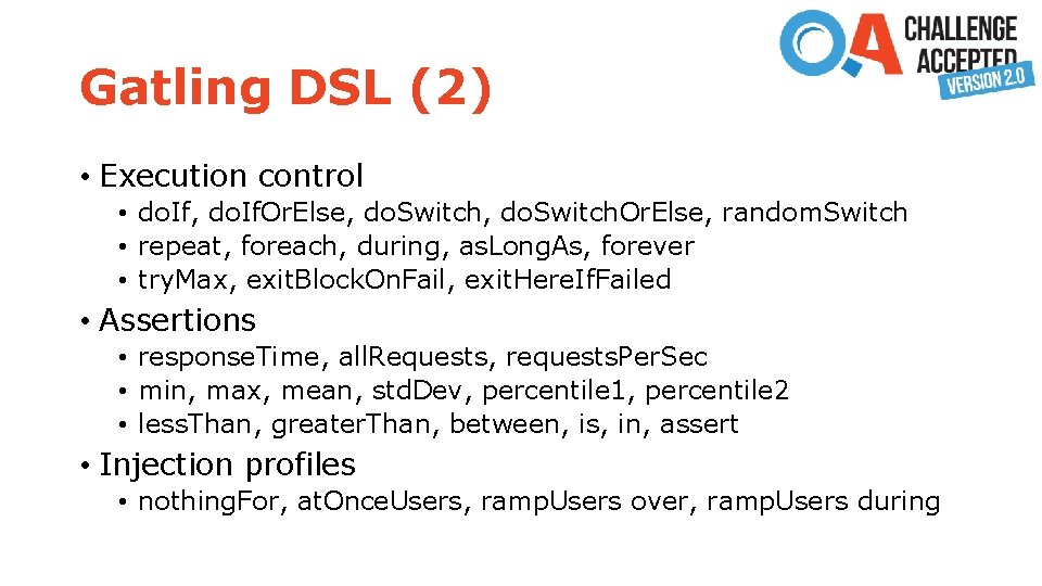 Gatling DSL (2) • Execution control • do. If, do. If. Or. Else, do.