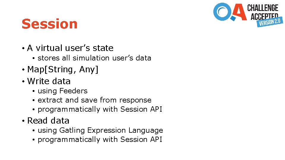 Session • A virtual user’s state • stores all simulation user’s data • Map[String,