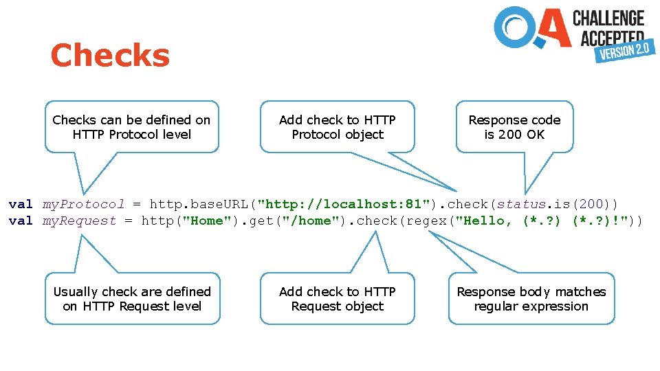 Checks can be defined on HTTP Protocol level Add check to HTTP Protocol object