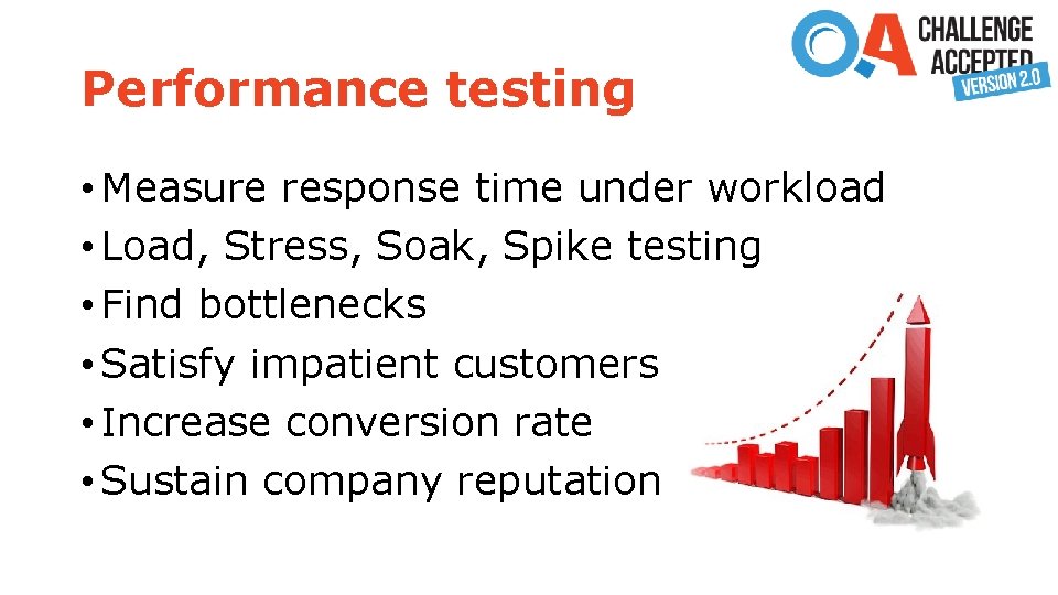 Performance testing • Measure response time under workload • Load, Stress, Soak, Spike testing