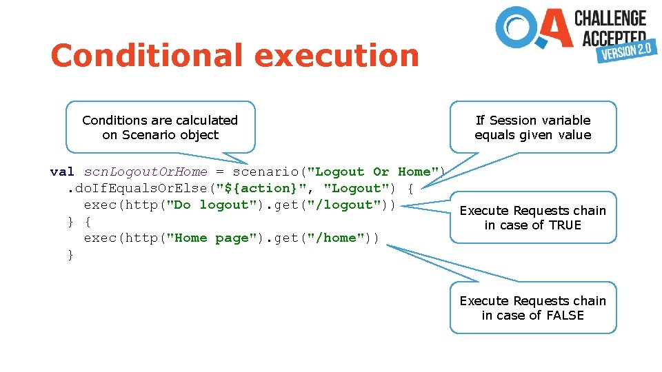 Conditional execution Conditions are calculated on Scenario object If Session variable equals given value