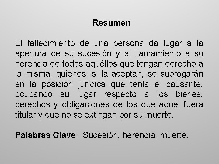 Resumen El fallecimiento de una persona da lugar a la apertura de su sucesión