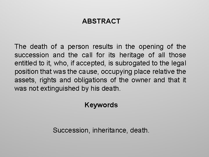 ABSTRACT The death of a person results in the opening of the succession and