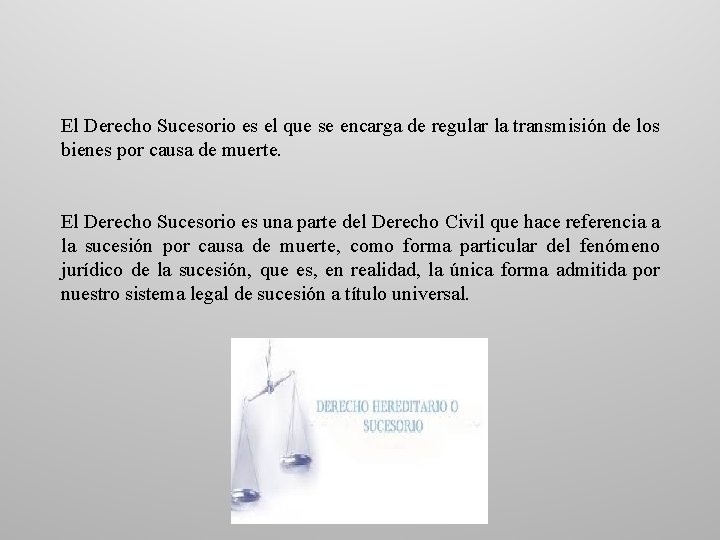 El Derecho Sucesorio es el que se encarga de regular la transmisión de los