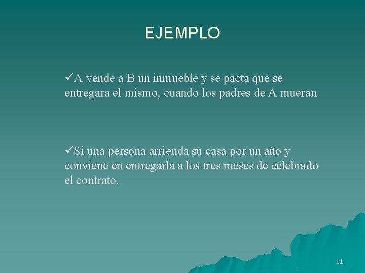 EJEMPLO üA vende a B un inmueble y se pacta que se entregara el