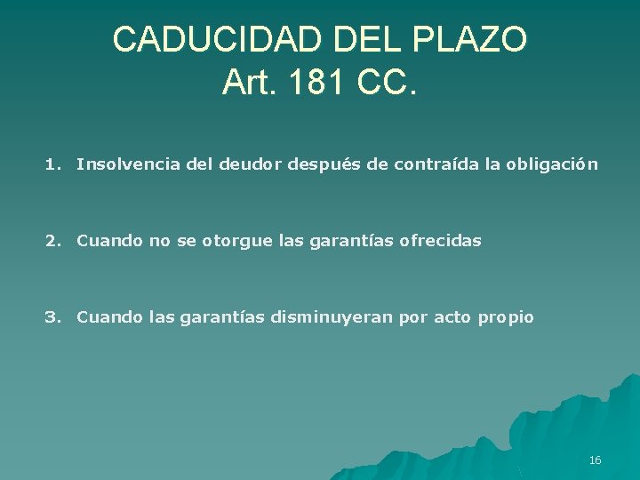 CADUCIDAD DEL PLAZO Art. 181 CC. 1. Insolvencia del deudor después de contraída la