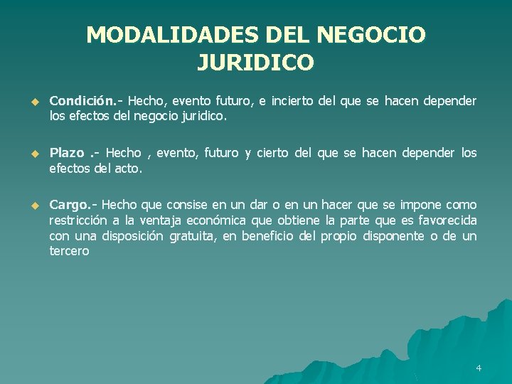 MODALIDADES DEL NEGOCIO JURIDICO u Condición. - Hecho, evento futuro, e incierto del que