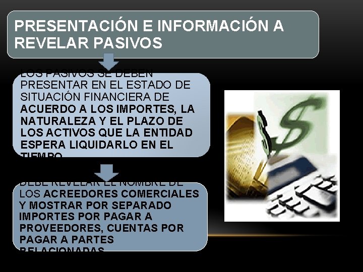 PRESENTACIÓN E INFORMACIÓN A REVELAR PASIVOS LOS PASIVOS SE DEBEN PRESENTAR EN EL ESTADO