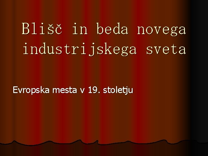 Blišč in beda novega industrijskega sveta Evropska mesta v 19. stoletju 