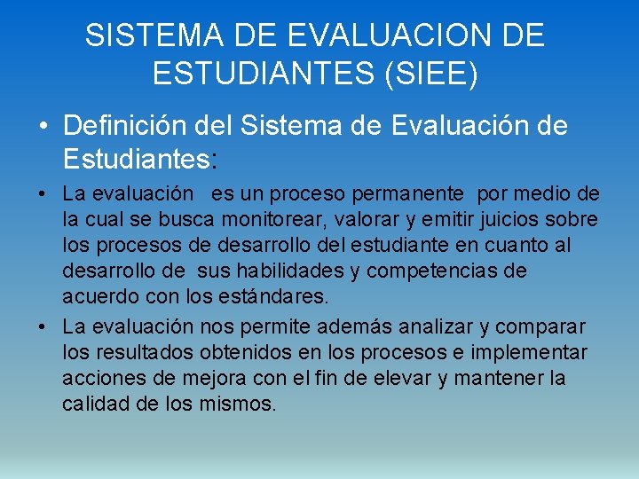 SISTEMA DE EVALUACION DE ESTUDIANTES (SIEE) • Definición del Sistema de Evaluación de Estudiantes: