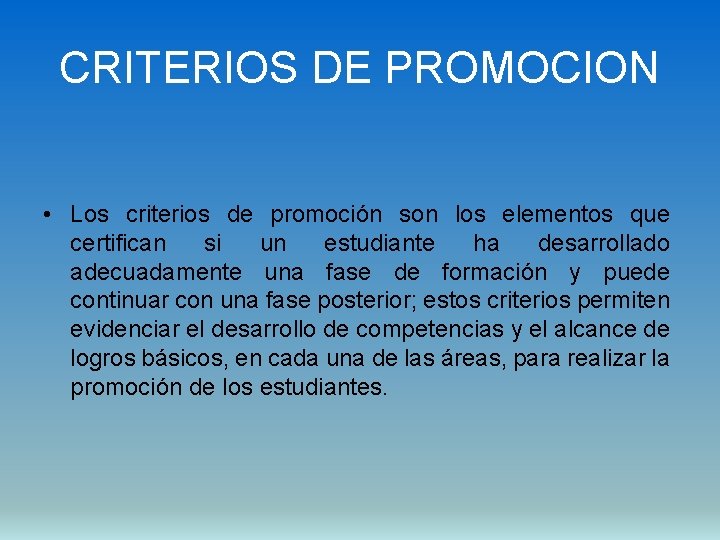 CRITERIOS DE PROMOCION • Los criterios de promoción son los elementos que certifican si