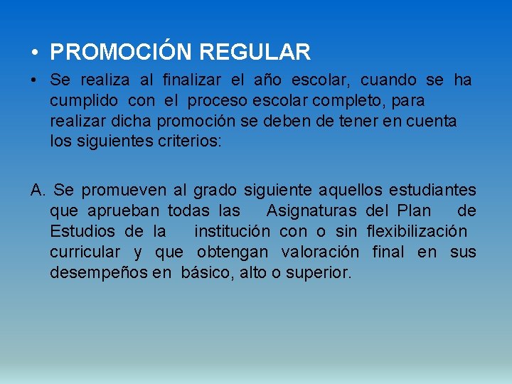  • PROMOCIÓN REGULAR • Se realiza al finalizar el año escolar, cuando se