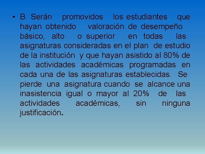  • B. Serán promovidos los estudiantes que hayan obtenido valoración de desempeño básico,