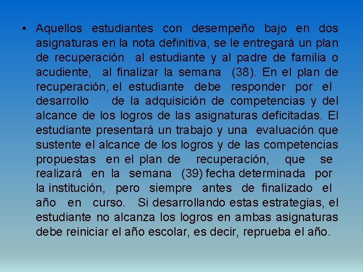  • Aquellos estudiantes con desempeño bajo en dos asignaturas en la nota definitiva,