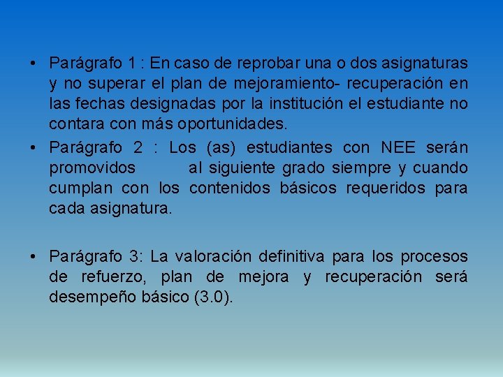  • Parágrafo 1 : En caso de reprobar una o dos asignaturas y