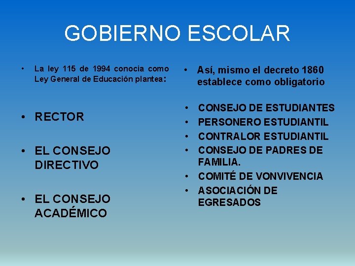 GOBIERNO ESCOLAR • La ley 115 de 1994 conocia como Ley General de Educación
