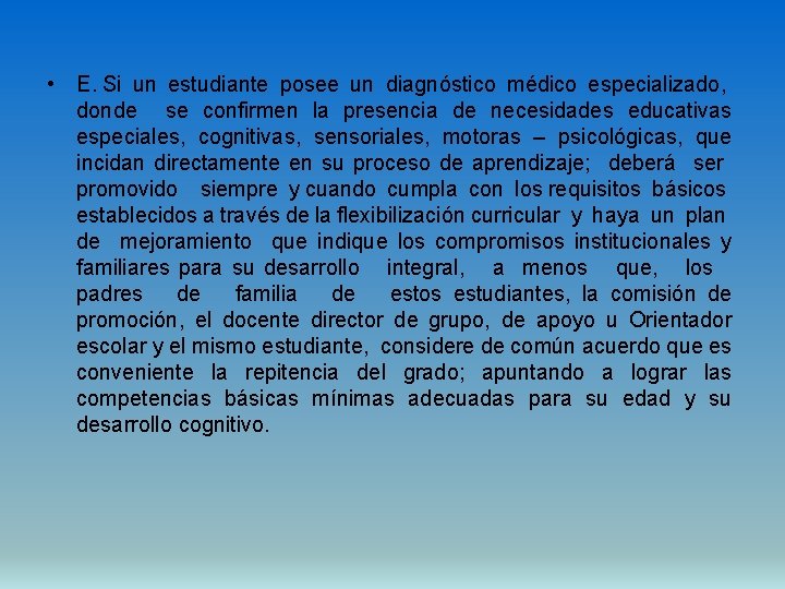  • E. Si un estudiante posee un diagnóstico médico especializado, donde se confirmen