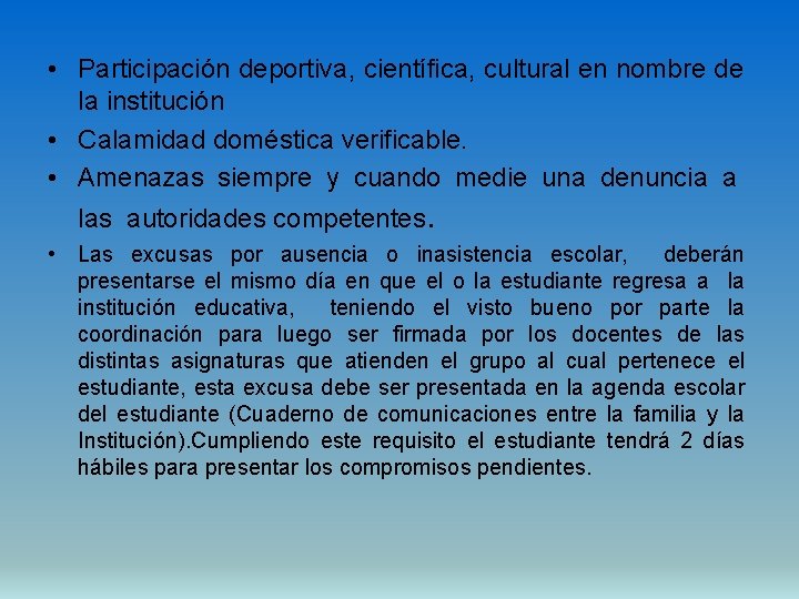  • Participación deportiva, científica, cultural en nombre de la institución • Calamidad doméstica