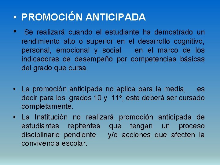  • PROMOCIÓN ANTICIPADA • Se realizará cuando el estudiante ha demostrado un rendimiento