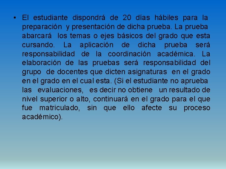  • El estudiante dispondrá de 20 días hábiles para la preparación y presentación