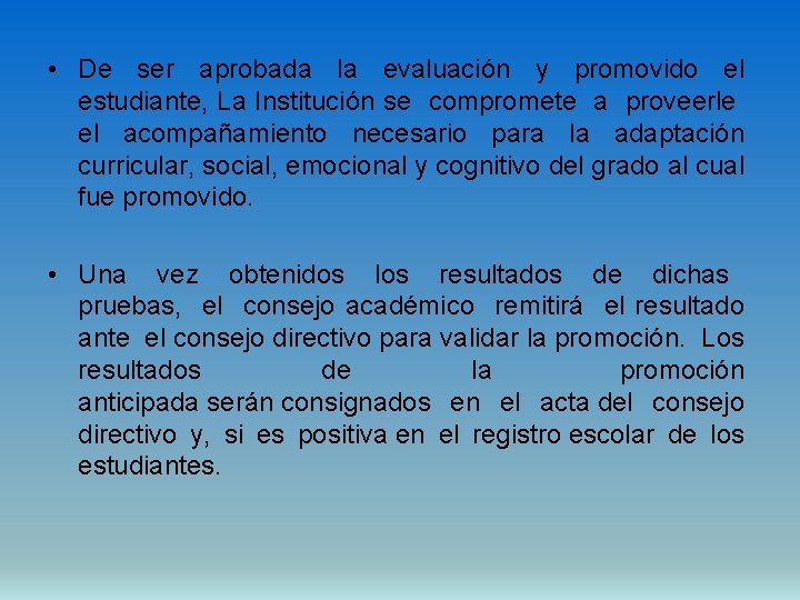  • De ser aprobada la evaluación y promovido el estudiante, La Institución se