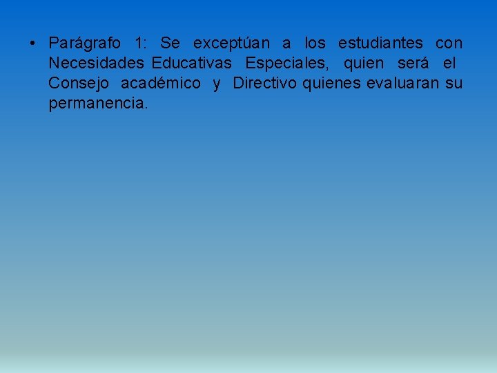  • Parágrafo 1: Se exceptúan a los estudiantes con Necesidades Educativas Especiales, quien