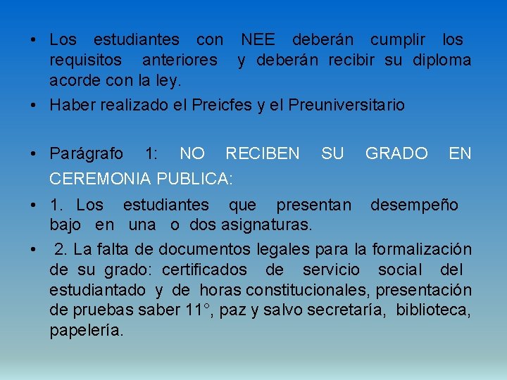  • Los estudiantes con NEE deberán cumplir los requisitos anteriores y deberán recibir