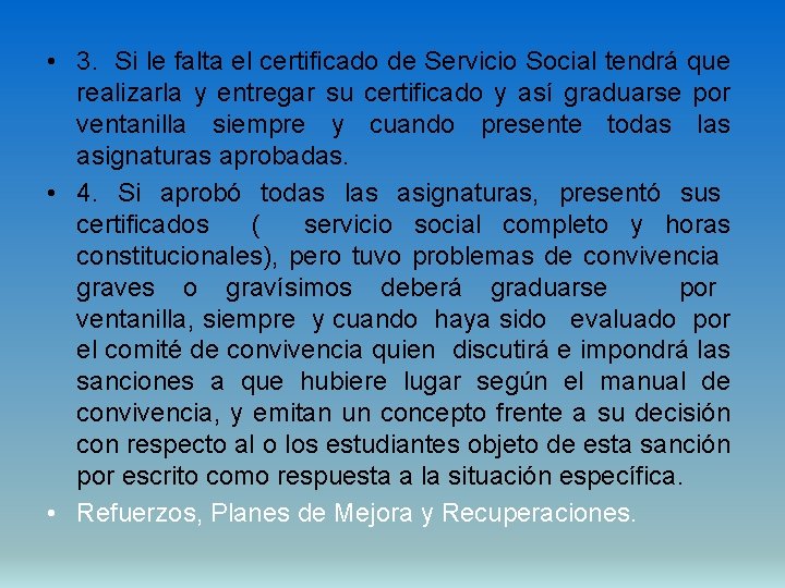  • 3. Si le falta el certificado de Servicio Social tendrá que realizarla