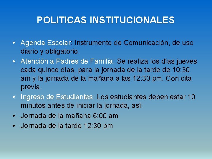 POLITICAS INSTITUCIONALES • Agenda Escolar: Instrumento de Comunicación, de uso diario y obligatorio. •