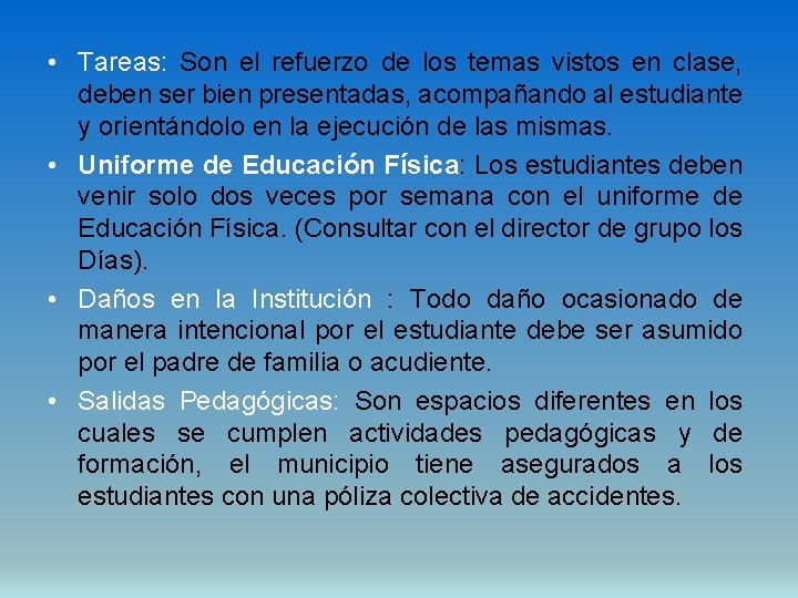  • Tareas: Son el refuerzo de los temas vistos en clase, deben ser