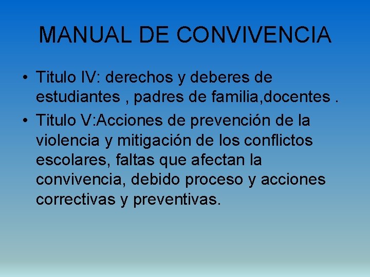 MANUAL DE CONVIVENCIA • Titulo IV: derechos y deberes de estudiantes , padres de
