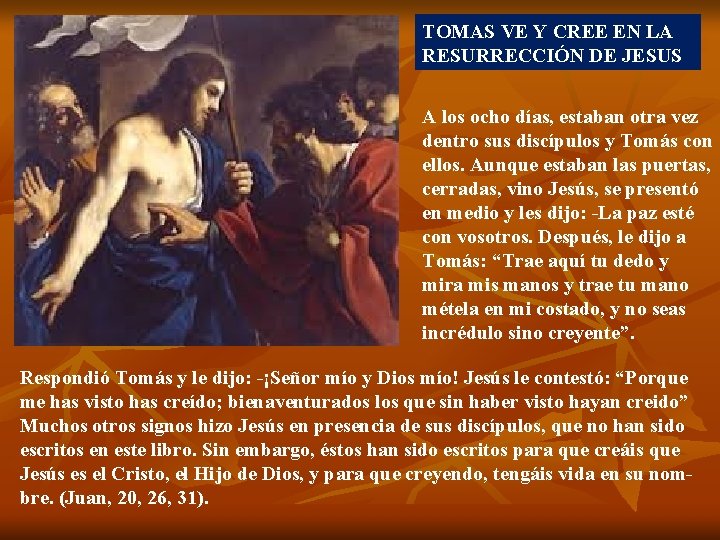 TOMAS VE Y CREE EN LA RESURRECCIÓN DE JESUS A los ocho días, estaban