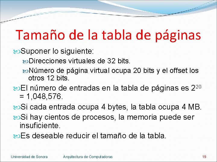 Tamaño de la tabla de páginas Suponer lo siguiente: Direcciones virtuales de 32 bits.